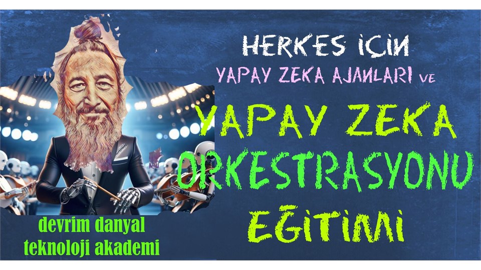 ONLINE SERTİFİKALI - Herkes İçin Yapay Zeka Ajanları ve AI Orkestrasyonu Eğitimi - 16 Şubat