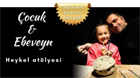 Çocuk & Ebeveyn Heykel Atölyesi (workshop) Ankara 