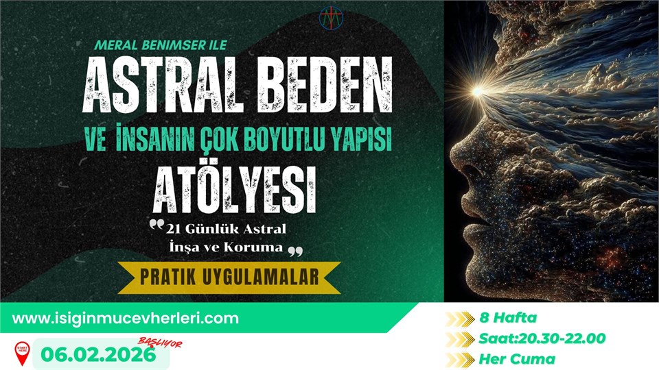 ASTRAL BEDEN ve İNSANIN ÇOK BOYUTLU YAPISI ATÖLYESİ