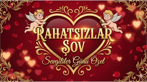 Rahatsızlar Şov Sevgililer Günü Özel