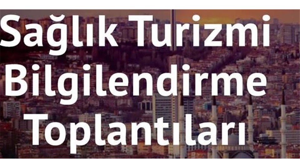 Sağlık Turizmi Devlet Destekleri ve Pazarlama Toplantısı - Ankara