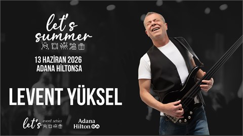 LEVENT YÜKSEL / LET'S SUMMER 2026 ADANA HİLTONSA