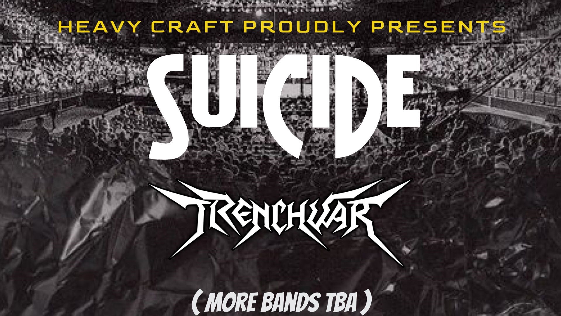 SUICIDE - TRENCHWAR - ( More bands TBA )