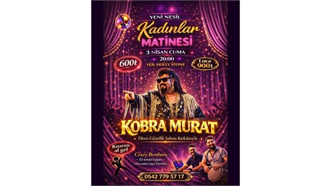 KOBRA MURAT ile kadınlar matinesi