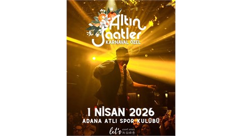 ALTIN SAATLER & KIVANÇ KASAR KARNAVAL ÖZEL  // ADANA
