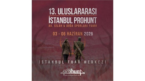 13. Uluslararası İstanbul Prohunt Av, Silah ve Doğa Sporları Fuarı