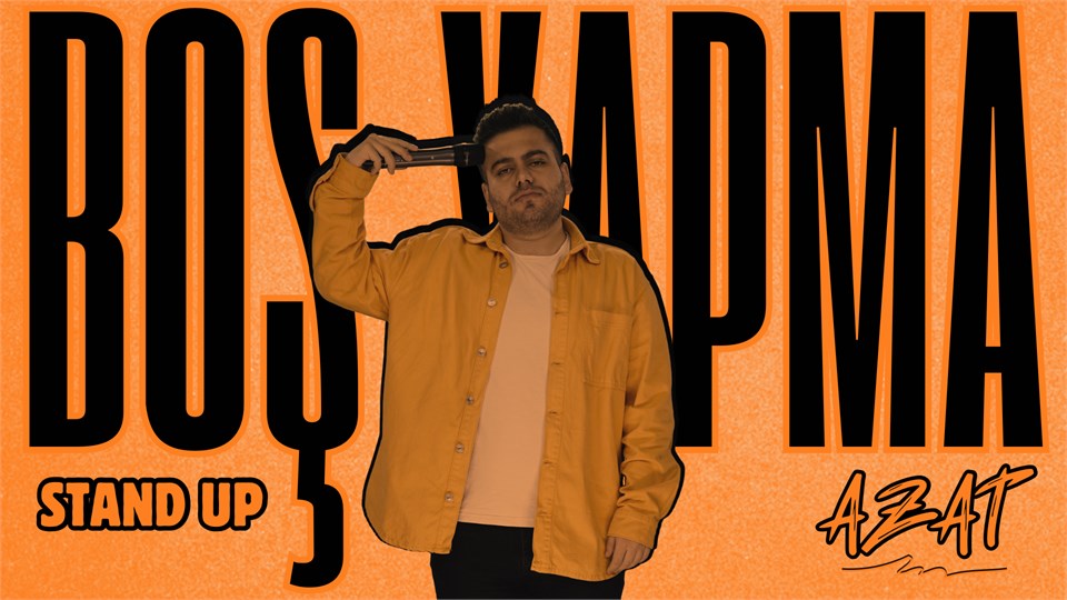 Boş Yapma Azat - Azat Bozkurt - Tek Kişilik Stand Up