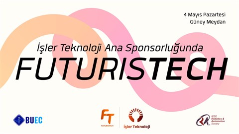 FUTURISTECH Teknoloji Festivali: İşler Teknoloji Ana Sponsorluğunda