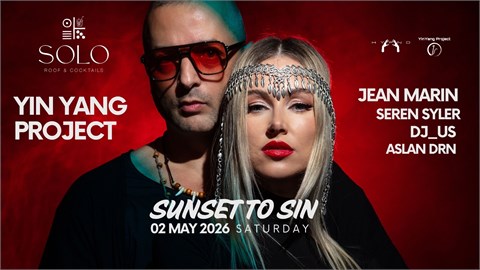 YIN YANG PROJECT "Sunset to Sin Vol:01" @Solo Roof & Cocktails [Antalya]
