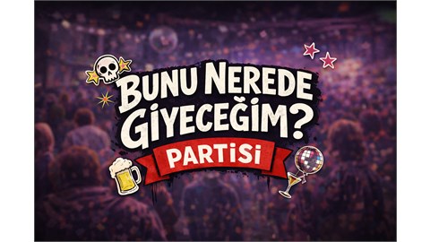 “Bunu Nerede Giyeceğim?” Partisi