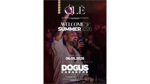 DOĞUŞ CABAKCOR & WELCOME TO SUMMER PARTY 2026 / OLÉ ISTANBUL
