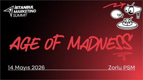 İstanbul Marketing Summit : Age Of Madness