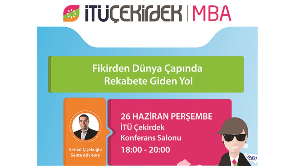 İTÜ Çekirdek  MBA "Fikirden Dünya Çapında Rekabete Giden Yol"