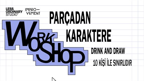 Drink and Draw: Parçadan Karaktere / Şeyma Yılmaz