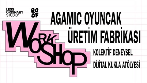 Kolektif Deneysel Oyuncak Atölyesi: Agamic Canavar Üretim Fabrikası / Nur Özkaya