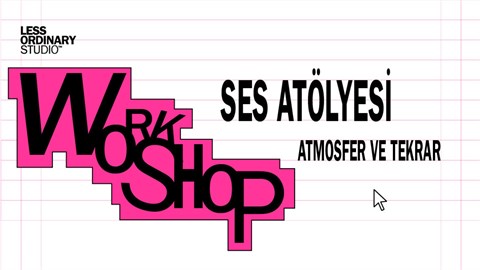 Uygulamalı Ses Atölyesi: Atmosfer ve Tekrar / Zeynep Öztürk