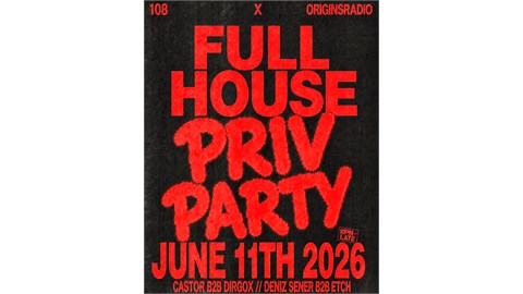 Full House Priv Party 108 ist x Origins Radio