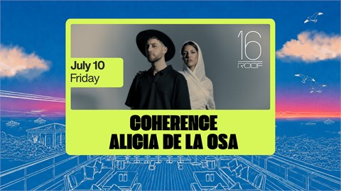 Coherence & Alicia De La Osa at 16 ROOF