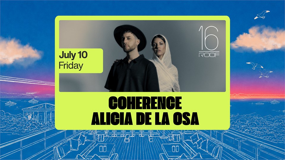 Coherence & Alicia De La Osa at 16 ROOF