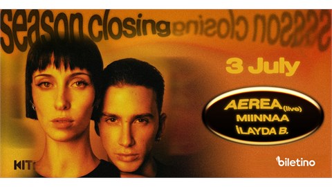 AEREA, Minnaa, İlayda B, ( Season Closing )