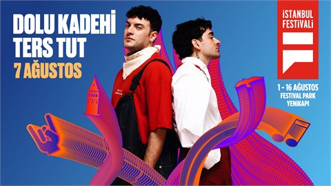 Dolu Kadehi Ters Tut | İstanbul Festivali