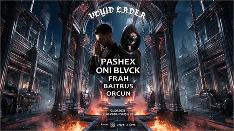VOYID ORDER PRESENTS: PASHEX & ONI BLVCK 