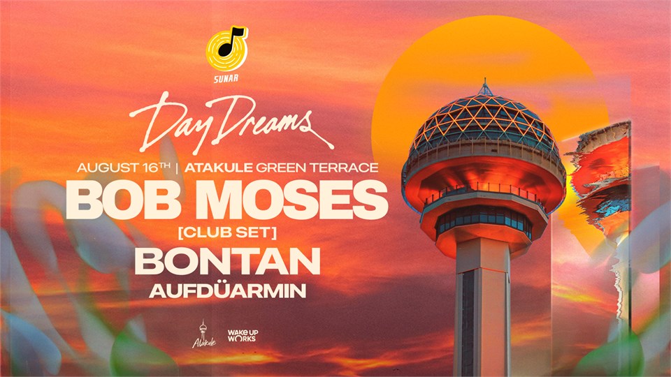 DayDreams Invites Bob Moses & Bontan • Season Opening