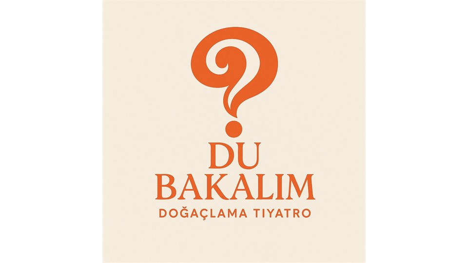 DU BAKALIM DOĞAÇLAMA TİYATRO GÖSTERİSİ 
