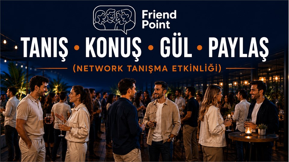 TANIŞ • KONUŞ • GÜL • PAYLAŞ  ( NETWORK TANIŞMA ETKİNLİĞİ )