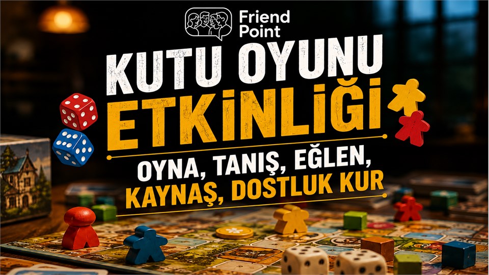 KUTU OYUNU ETKİNLİĞİ – OYNA, TANIŞ, EĞLEN