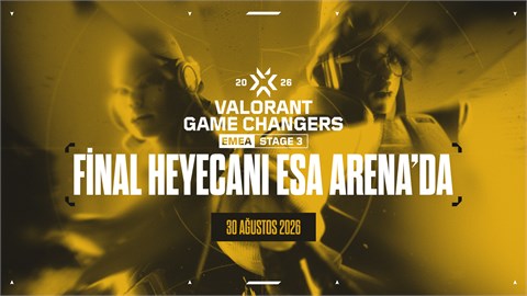 VALORANT GAME CHANGERS EMEA 2026 BÜYÜK FİNALİ