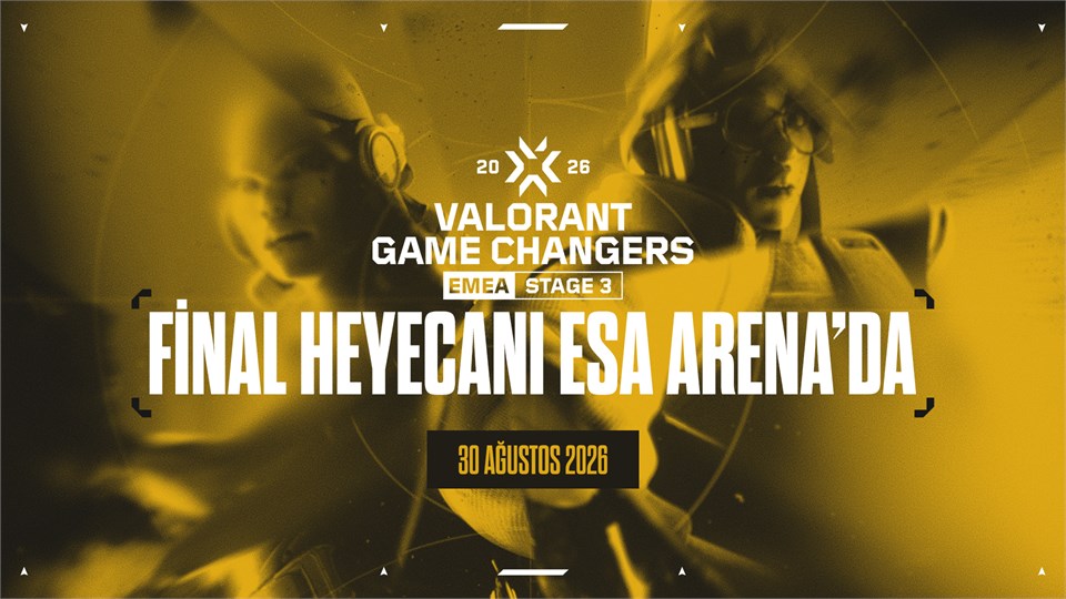VALORANT GAME CHANGERS EMEA 2026 BÜYÜK FİNALİ