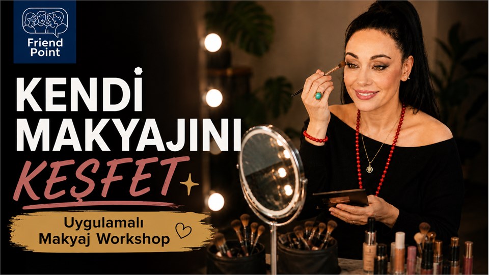KENDİ MAKYAJINI KEŞFET (Uygulamalı Makyaj Workshop)