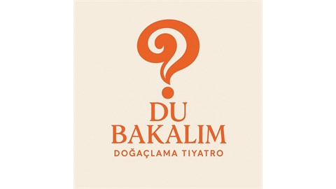 DU BAKALIM DOĞAÇLAMA TİYATRO GÖSTERİSİ 