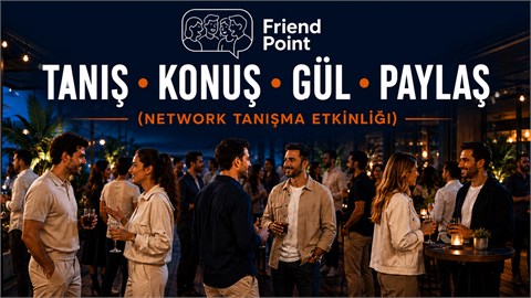 TANIŞ • KONUŞ • GÜL • PAYLAŞ ( Network Sosyal Buluşma Etkinlik )