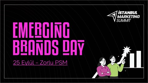 İstanbul Marketing Summit: Emerging Brands Day