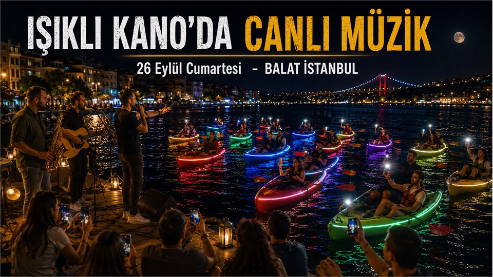 26 Eylül Cumartesi | Canlı Müzik Eşliğinde Işıklı Kano Deneyimi 