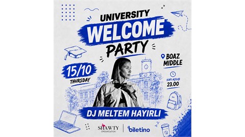 UNIVERSITY WELCOME PARTY - DJ MELTEM HAYIRLI