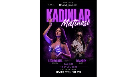 Kadınlar Matinesi-Aqua Florya