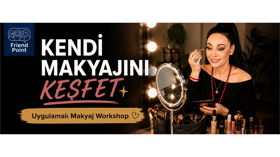 KENDİ MAKYAJINI KEŞFET (Uygulamalı Makyaj Workshop)