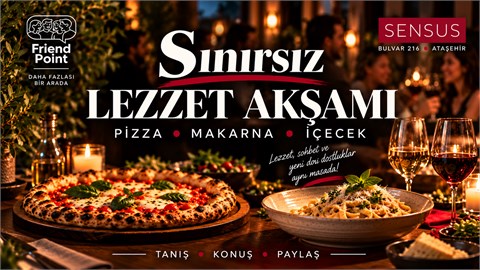 SINIRSIZ LEZZET AKŞAMI - PİZZA • MAKARNA • İÇECEK 