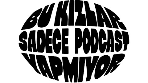 bu kızlar sadece podcast yapmıyor