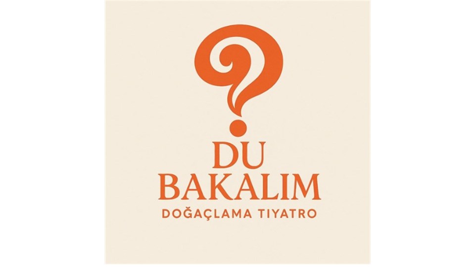 DU BAKALIM DOĞAÇLAMA TİYATRO 