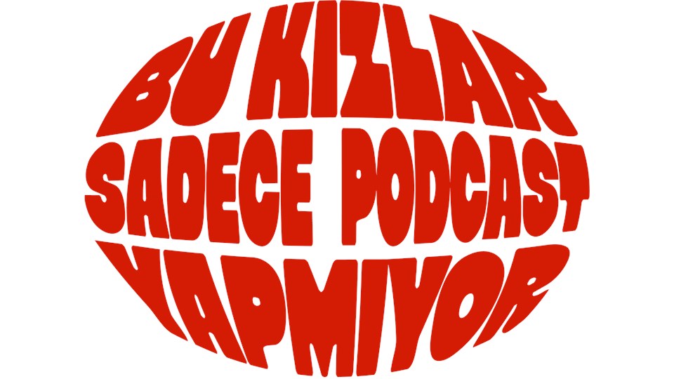 bu kızlar sadece podcast yapmıyor