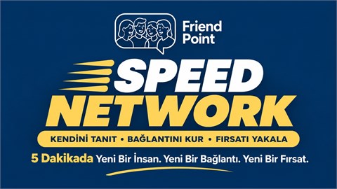 SPEED NETWORK Kendini Tanıt • Bağlantını Kur • Fırsatı Yakala