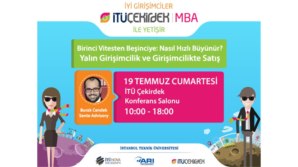 İTÜ ÇEKİRDEK MİNİ MBA "Birinci VitestenBeşinciye;Nasıl Hızlı Büyünür? Yalın Girişimcilik ve Girişimcilikte Satış"