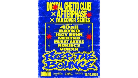 KEEP THE BOUNCE: DIGITAL GHETTO CLUB × AFTERPHASE × TAKEOVER SERIES