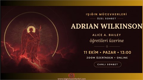  Özel Sohbet: Adrian Wilkinson ile Alice A. Bailey Öğretileri Üzerine Derinlemesine Bir Bakış