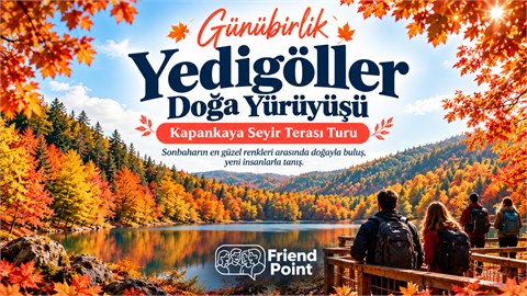 GÜNÜBİRLİK YEDİGÖLLER SONBAHAR DOĞA TURU