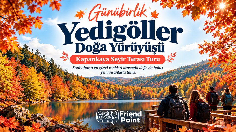 GÜNÜBİRLİK YEDİGÖLLER SONBAHAR DOĞA TURU